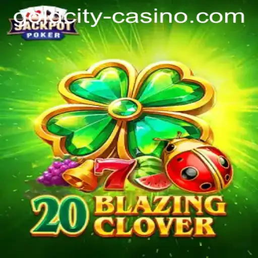 Discover the Excitement of 20BlazingClover at GoldCity Casino
